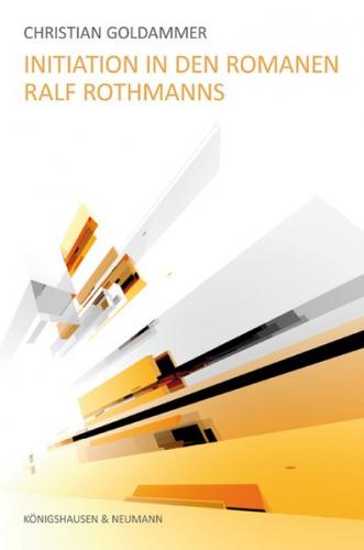 Initiation in den Romanen Ralf Rothmanns 