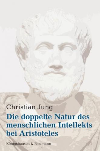 Die doppelte Natur des menschlichen Intellekts bei Aristoteles 
