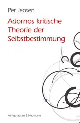 Adornos kritische Theorie der Selbstbestimmung 