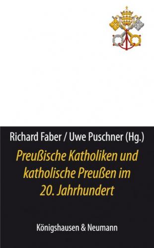 Preußische Katholiken und katholische Preußen im 20. Jahrhundert 