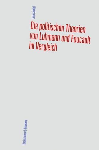 Die politischen Theorien von Luhmann und Foucault im Vergleich 