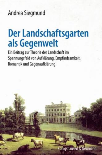 Der Landschaftsgarten als Gegenwelt 