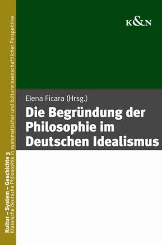 Die Begründung der Philosophie im Deutschen Idealismus 