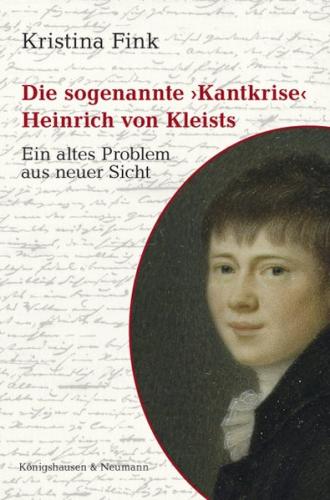 Die sogenannte »Kantkrise« Heinrich von Kleists 