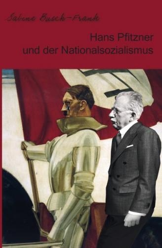 Hans Pfitzner und der Nationalsozialismus 