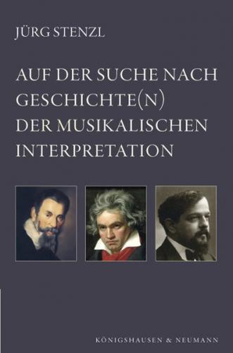 Auf der Suche nach Geschichte(n) der musikalischen Interpretation 