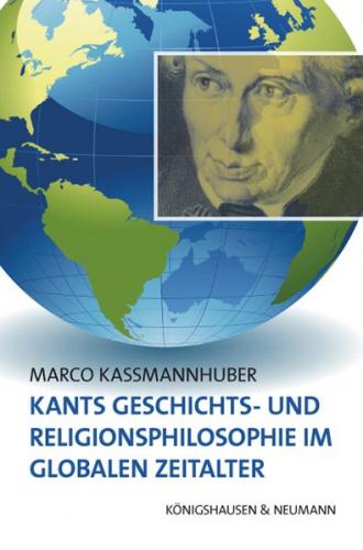 Kants Geschichts- und Religionsphilosophie im Globalen Zeitalter 