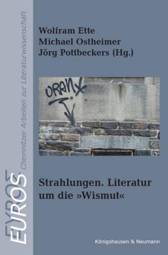 Strahlungen. Literatur um die Wismut 