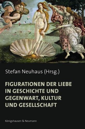 Figurationen der Liebe in Geschichte und Gegenwart, Kultur und Gesellschaft 