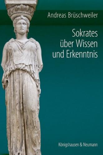 Sokrates über Wissen und Erkenntnis 