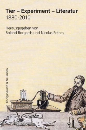 Tier – Experiment – Literatur 1880-2010 