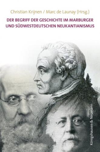 Der Begriff der Geschichte im Marburger und südwestdeutschen Neukantianismus 