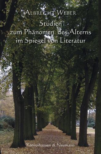 Studien zum Phänomen des Alterns im Spiegel von Literatur 