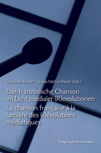 Das französische Chanson im Licht medialer (R)evolutionen. La chanson française à la lumière des (r)évolutions médiatiques 