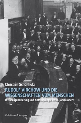 Rudolf Virchow und die Wissenschaften vom Menschen 