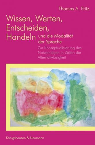 Wissen, Werten, Entscheiden, Handeln und die Modalität zur Sprache 