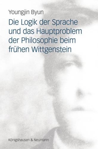 Die Logik der Sprache und das Hauptproblem der Philosophie beim frühen Wittgenstein 