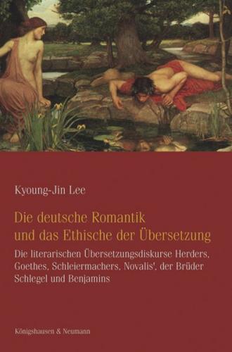 Die deutsche Romantik und das Ethische der Übersetzung 