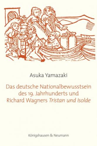 Das deutsche Nationalbewusstsein des 19. Jahrhunderts und Richard Wagners ,Tristan und Isolde’ 