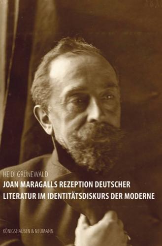 Joan Maragalls Rezeption deutscher Literatur im Identitätsdiskurs der Moderne 