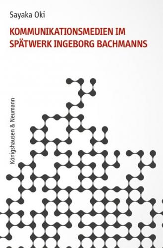 Kommunikationsmedien im Spätwerk Ingeborg Bachmanns 