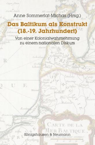 Das Baltikum als Konstrukt (18.-19. Jahrhundert) 