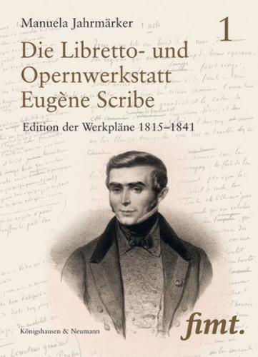 Die Libretto- und Opernwerkstatt Eugène Scribe / L'Atelier du librettiste Eugène Scribe 