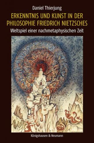 Erkenntnis und Kunst in der Philosophie Friedrich Nietzsches 