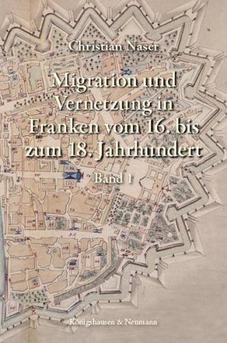 Migration und Vernetzung in Franken vom 16. bis zum 18. Jahrhundert 