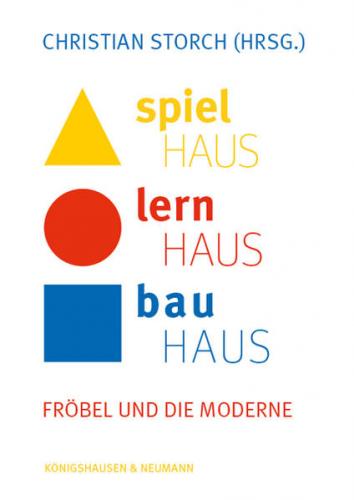 Spielhaus - Lernhaus - Bauhaus 