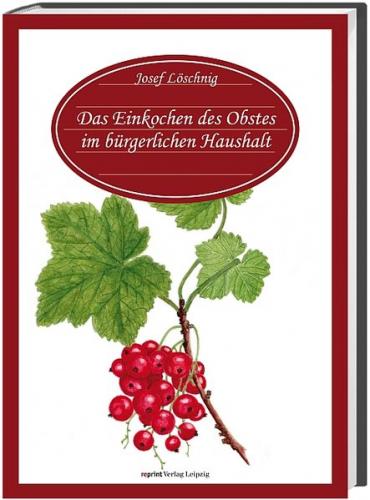 Das Einkochen des Obstes im bürgerlichen Haushalte 