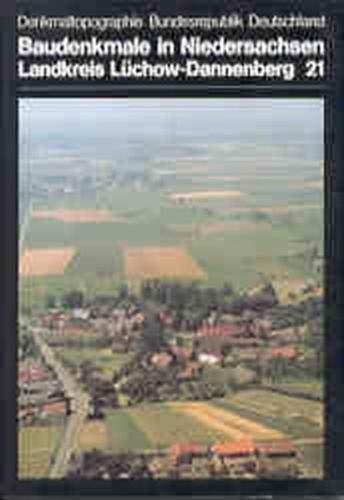 Denkmaltopographie Bundesrepublik Deutschland. Baudenkmale in Niedersachsen.... / Landkreis Lüchow-Dannenberg 