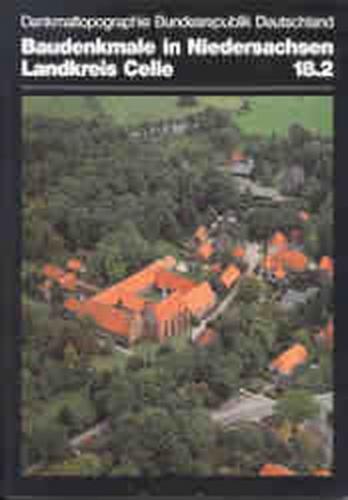 Denkmaltopographie Bundesrepublik Deutschland. Baudenkmale in Niedersachsen.... / Landkreis Celle (ohne Stadtgebiet Celle) 