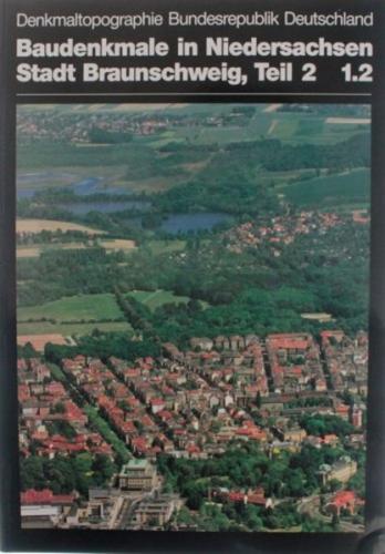 Denkmaltopographie Bundesrepublik Deutschland. Baudenkmale in Niedersachsen.... / Stadt Braunschweig 