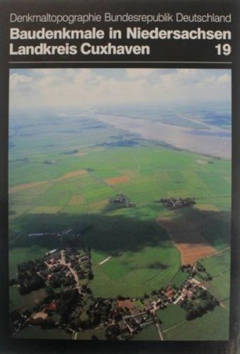 Denkmaltopographie Bundesrepublik Deutschland. Baudenkmale in Niedersachsen.... / Landkreis Cuxhaven 
