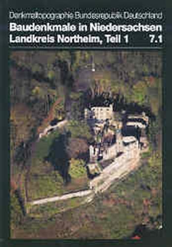 Denkmaltopographie Bundesrepublik Deutschland. Baudenkmale in Niedersachsen.... / Landkreis Northeim 
