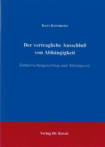Der vertragliche Ausschluss von Abhängigkeit 