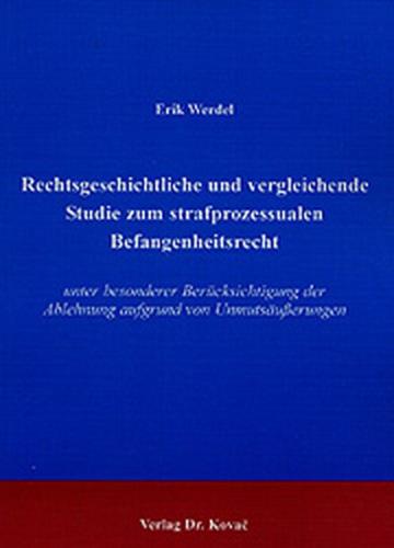Rechtsgeschichtliche und vergleichende Studie zum strafprozessualen Befangenheitsrecht 