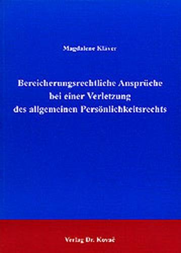 Bereicherungsrechtliche Ansprüche bei einer Verletzung des allgemeinen Persönlichkeitsrechts 