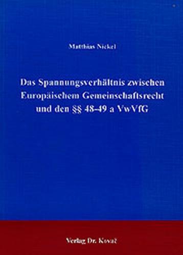 Das Spannungsverhältnis zwischen Europäischem Gemeinschaftsrecht und den §§ 48-49a VwVfG 