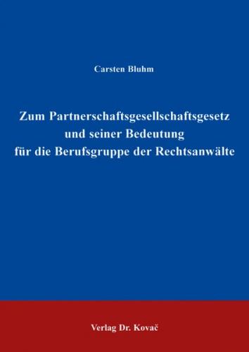 Zum Partnerschaftsgesellschaftsgesetz und seiner Bedeutung für die Berufsgruppe der Rechtsanwälte 