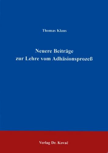 Neuere Beiträge zur Lehre vom Adhäsionsprozess 