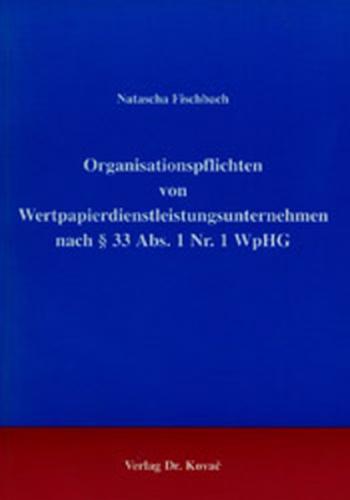 Organisationspflichten von Wertpapierdienstleistungsunternehmen nach § 33 Abs. 1 Nr. 1 WpHG 