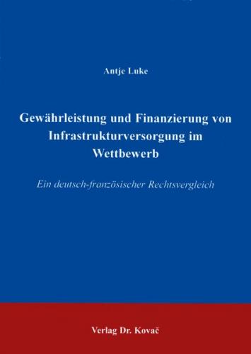 Gewährleistung und Finanzierung von Infrastrukturversorgung im Wettbewerb 