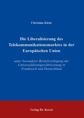 Die Liberalisierung des Telekommunikationsmarktes in der Europäischen Union 