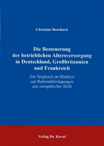 Die Besteuerung der betrieblichen Altersversorgung in Deutschland, Grossbritannien und Frankreich 