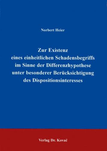 Zur Existenz eines einheitlichen Schadensbegriffs im Sinne der Differenzhypothese unter besonderer Berücksichtigung des Dispositionsinteresses 