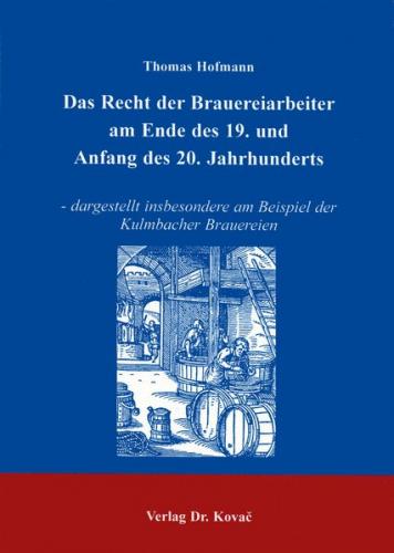 Das Recht der Brauereiarbeiter am Ende des 19. und Anfang des 20. Jahrhunderts 