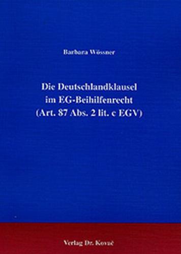 Die Deutschlandklausel im EG-Beihilfenrecht (Art. 87 Abs. 2 lit. c EGV) 