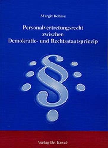 Personalvertretungsrecht zwischen Demokratie- und Rechtsstaatsprinzip 